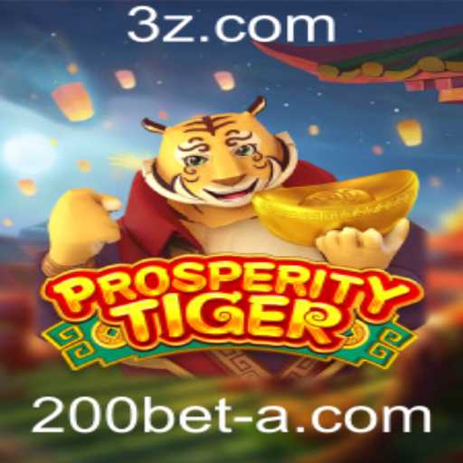 ProsperityTiger: Descubra o Jogo Revolucionário e Ganhe com 200bet